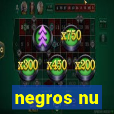 negros nu